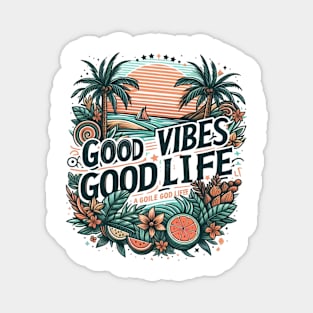 Good Vibes, Good Life Magnet