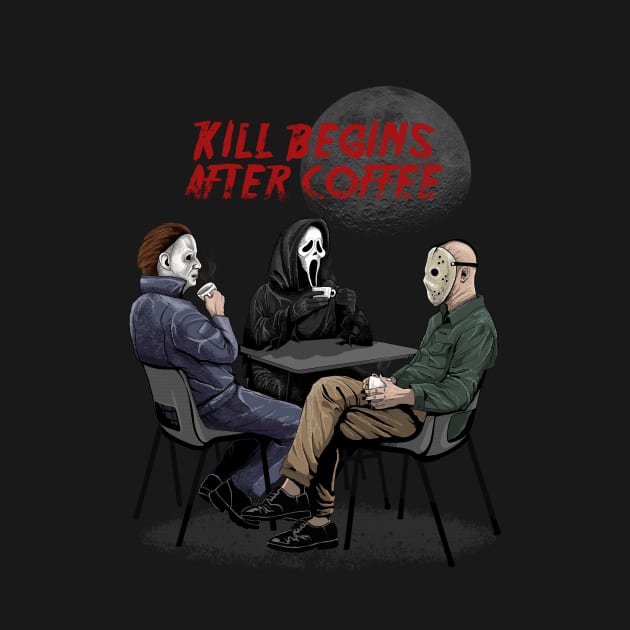 Kill begins after coffee by pujartwork