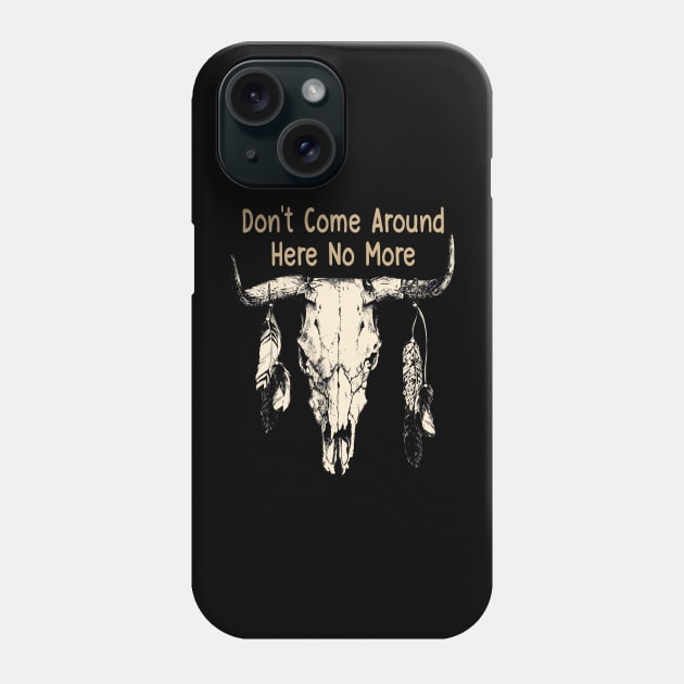 Don't Come Around Here No More Bull Quotes Feathers Phone Case by Creative feather