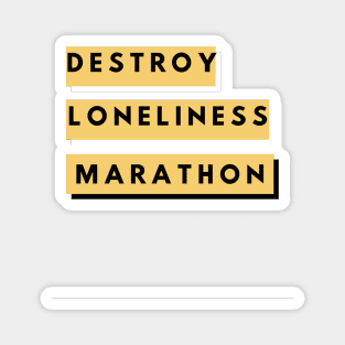 Destroy Loneliness Marathon Magnet