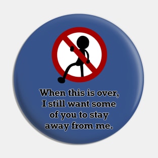 Stay Away From Me (Small Design) Pin