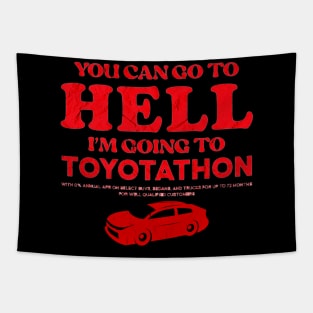 You Can Go To Hell I'm Going To Toyotathon Tapestry