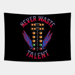 Never Waste Talent Drag Racing Talented Racer Racing Tapestry