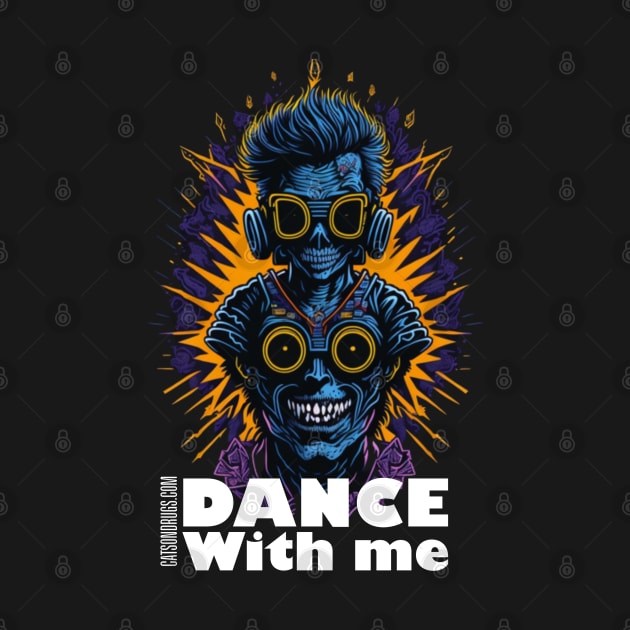 Techno T-Shirt - Dance with Me - Catsondrugs.com - Techno, rave, edm, festival, techno, trippy, music, 90s rave, psychedelic, party, trance, rave music, rave krispies, rave flyer T-Shirt T-Shirt T-Shirt by catsondrugs.com