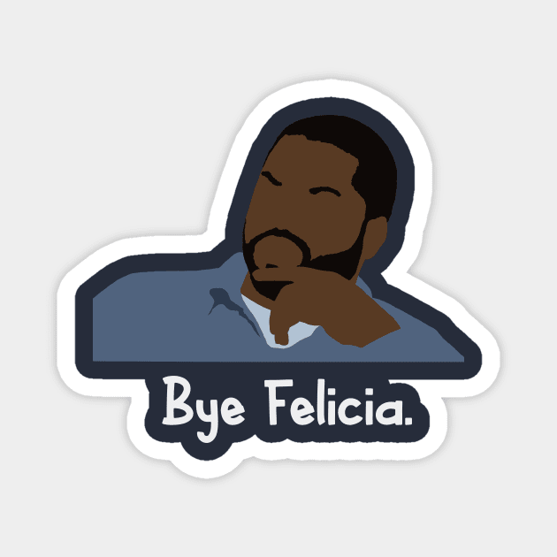 bye felicia Magnet by 752 Designs