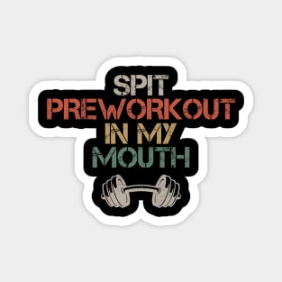 Fitness ~ Spit Preworkout In my mouth Magnet