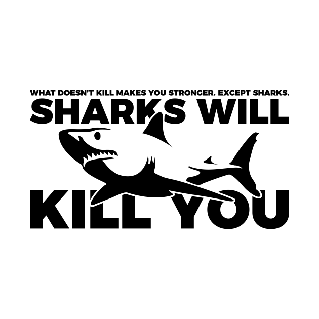 Discover Sarcastic Sharks Will Kill You - Sharks Will Kill You - T-Shirt