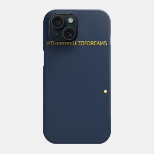 #THEPURSUITOFDREAMS Phone Case