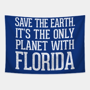 Save The Earth - It's The Only Planet With Florida Tapestry