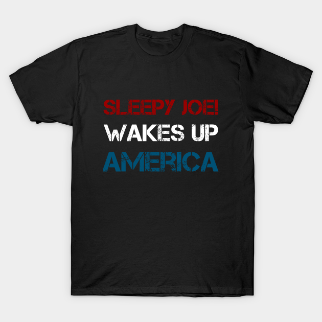 Discover Sleepy Joe Wakes Up America - Sleepy Joe - T-Shirt