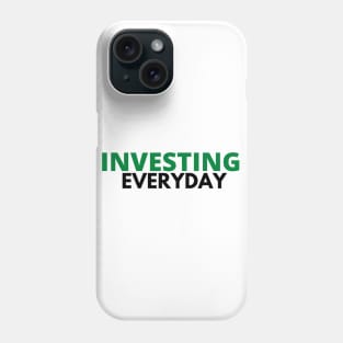 Investing Everyday Unique Text Shirt Phone Case