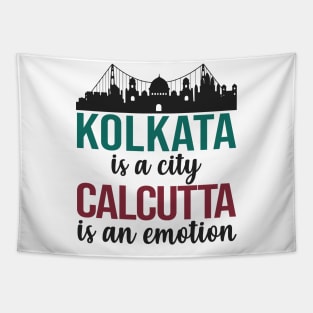 Kolkata is a city Calcutta is an emotion bengali West Bengal India Tapestry