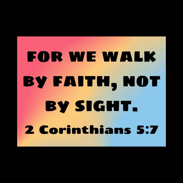 Bible Verse 2 Corinthians 5:7 by Prayingwarrior