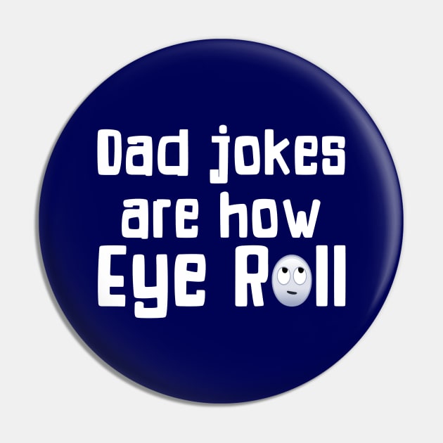 Dad Jokes Are How Eye Roll Funny Gift For Dad Pin by SoCoolDesigns
