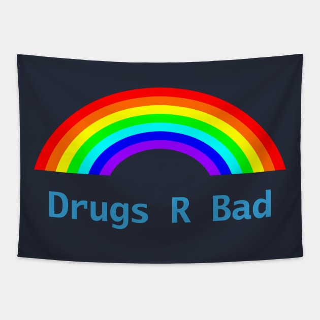 Drugs R Bad Rainbow Tapestry by ellenhenryart