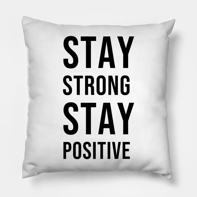 STAY STRONG, STAY POSITIVE Pillow by InspireMe