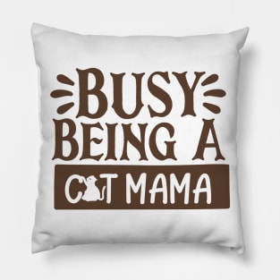 Busy Being A Cat Mama Pillow