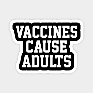 Vaccines Cause Adults Magnet