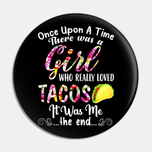 Womens There Was A Girl Who Really Loved Tacos Pin