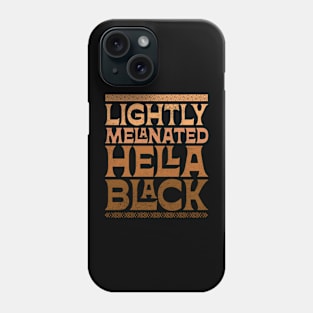 Lightly Melanated Hella Black History Melanin African Pride Phone Case