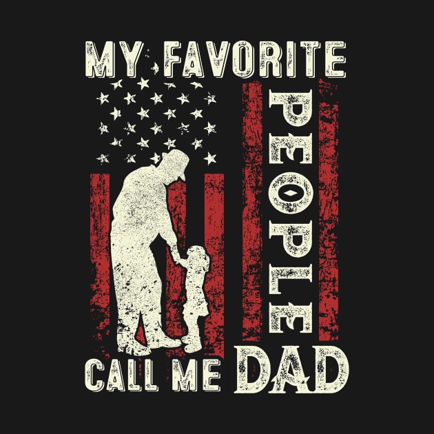 My Favorite People Call Me Dad US Flag Funny Dad Gifts Fathers Day by Shops PR