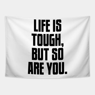 Life is Tough, But So Are You, Motivation Tapestry