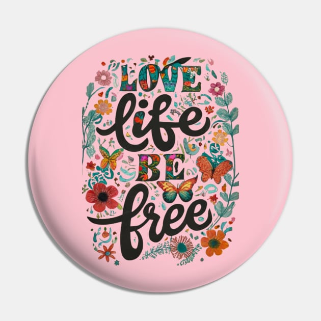 Love Your Life Be Free Pin by The Global Worker