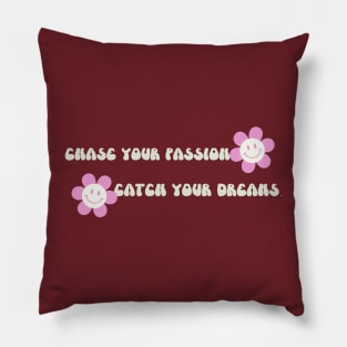 Chase your passion, catch your dreams! Pillow