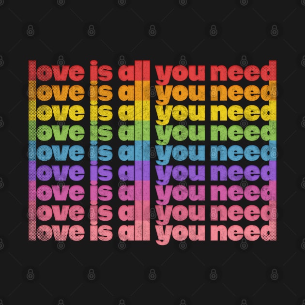 Love Is All You Need / Rainbow Retro Typography Design by DankFutura