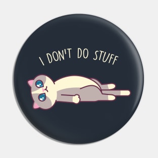 I Don't Do Stuff - Kawaii Kitty Mister Muffins Pin