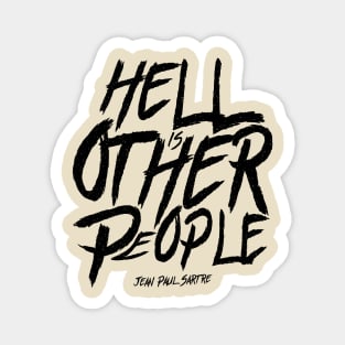 Hell is other people - jean-paul Sartre Magnet