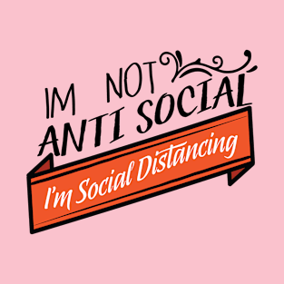 I'm not Anti Social T-Shirt