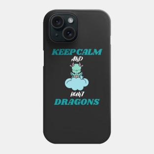 keep calm and hunt dragons (keep calm, hunt dragons, dragon hunters, dragon hunt) Phone Case