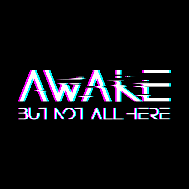 Awake, but not all here by eranfowler
