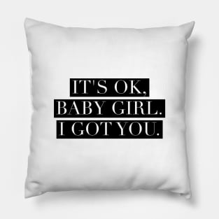 It's ok, baby girl. I got you Pillow