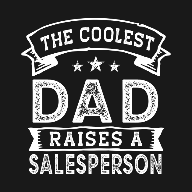 The Coolest Dad Raises Salesperson | Funny Father's Day by TeePalma