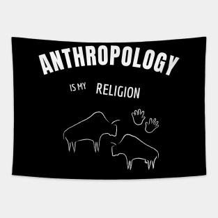 Anthropology is my religion Tapestry