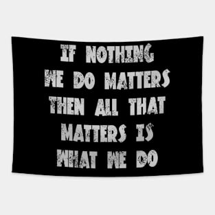 Buffy the vampire slayer angel quote If nothing we do matters Tapestry
