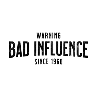 Warning - Bad Influence Since 1960 - Great Birthday Gift For Dad Or Granddad - Or Moms and Grandma T-Shirt