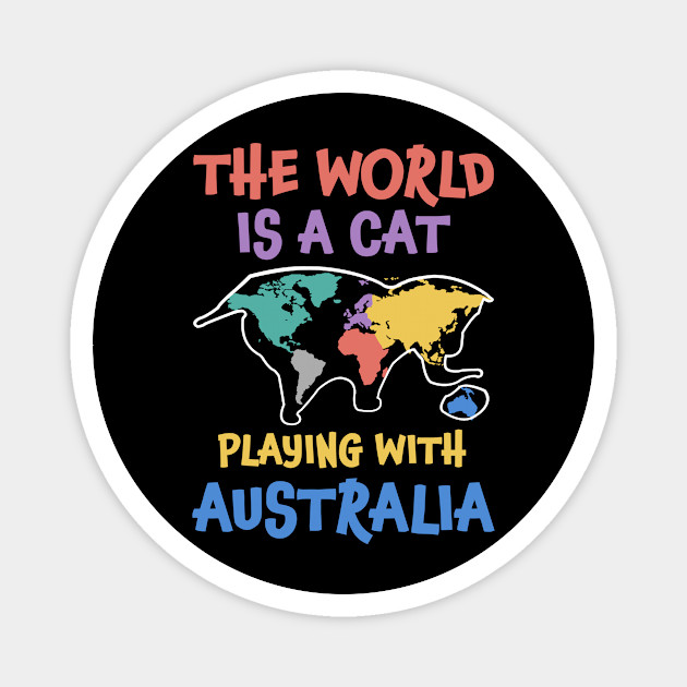 The World Is A Cat Playing With Australia Cat Magnet Teepublic