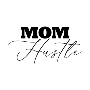 Mom Hustle T-Shirt