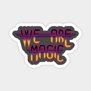 We Are Magic Magnet