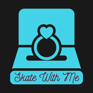 Skate With Me Proposal T-Shirt