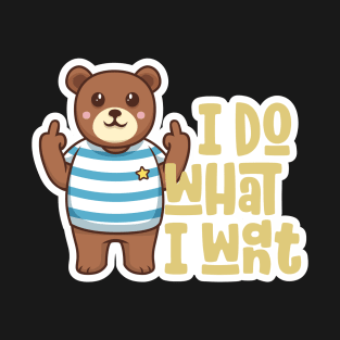 I Do What I Want Funny Teddy Bear Middle Finger T-Shirt