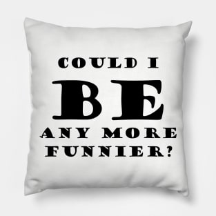 be funnier sacasm Pillow