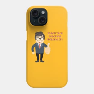 You Are Doing great! Phone Case