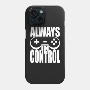 Always in Control Phone Case