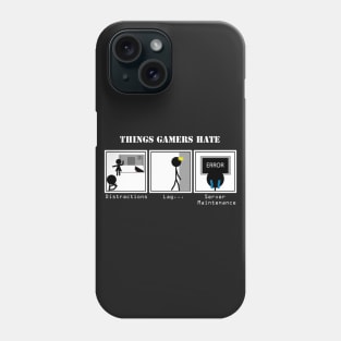 Things Gamers Hate Phone Case