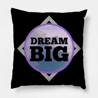 Dream BIG Pillow