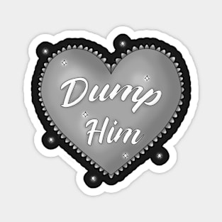 Angsty Dump Him Magnet